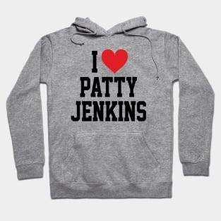 I LOVE PATTY JENKINS - FULL NAME, BLACK TEXT SHIRT Hoodie